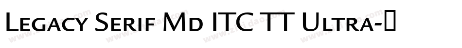 Legacy Serif Md ITC TT Ultra字体转换